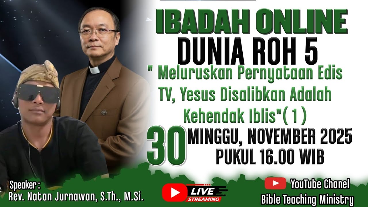 DUNIA ROH (5) MELURUSKAN PERNYATAAN EDIS TV, YESUS DISALIBKAN KEHENDAK IBLIS (1) Ibadah 30 Nov 2025