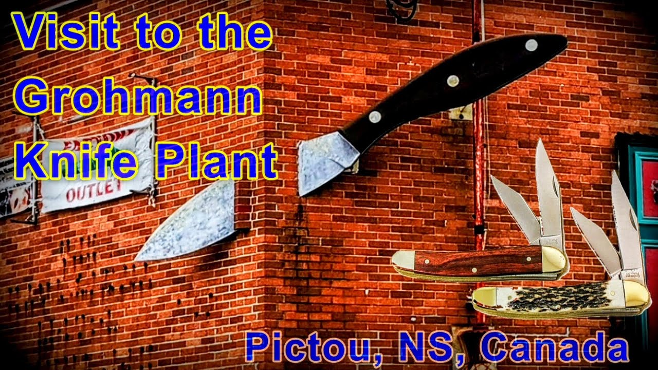 Great Visit to the Grohmann Knives Plant, Pictou, Nova Scotia