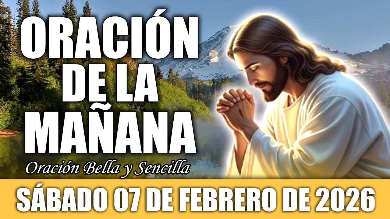☀️Oración de la Mañana de Hoy Sábado 07 de Febrero | Empieza Tu Día en Paz y Bendición