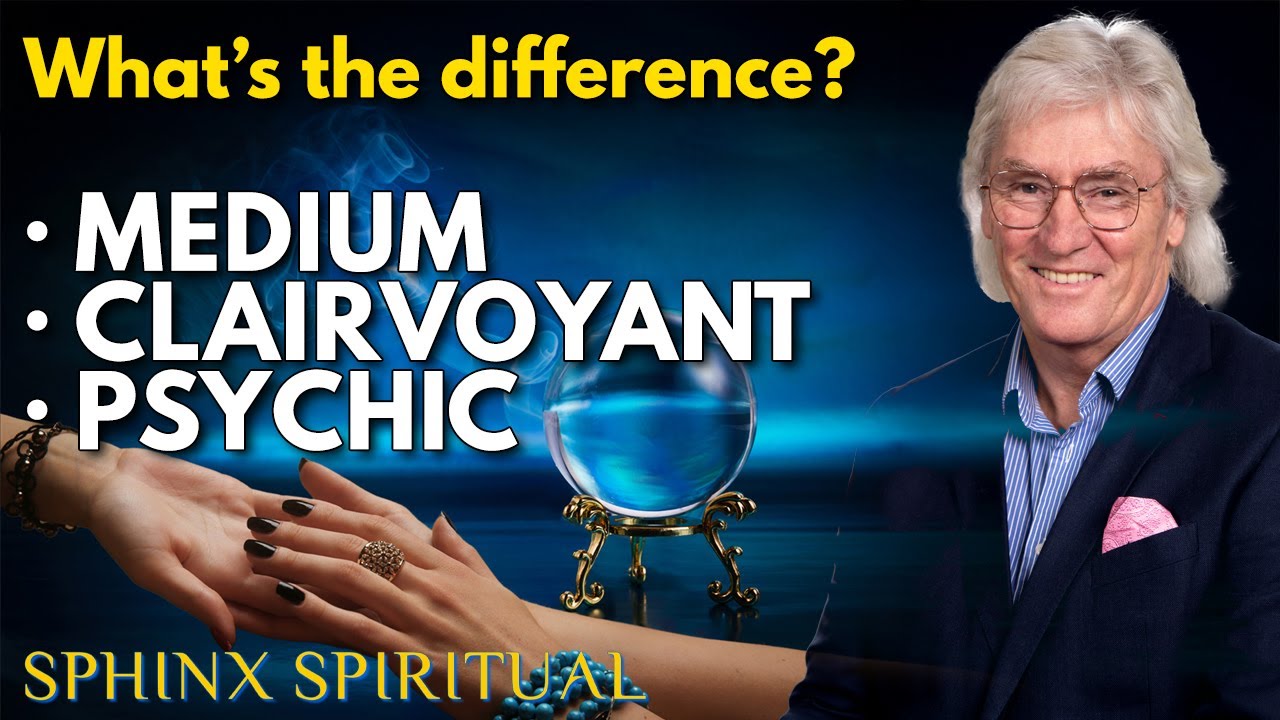 The difference between a MEDIUM, PSYCHIC & CLAIRVOYANT