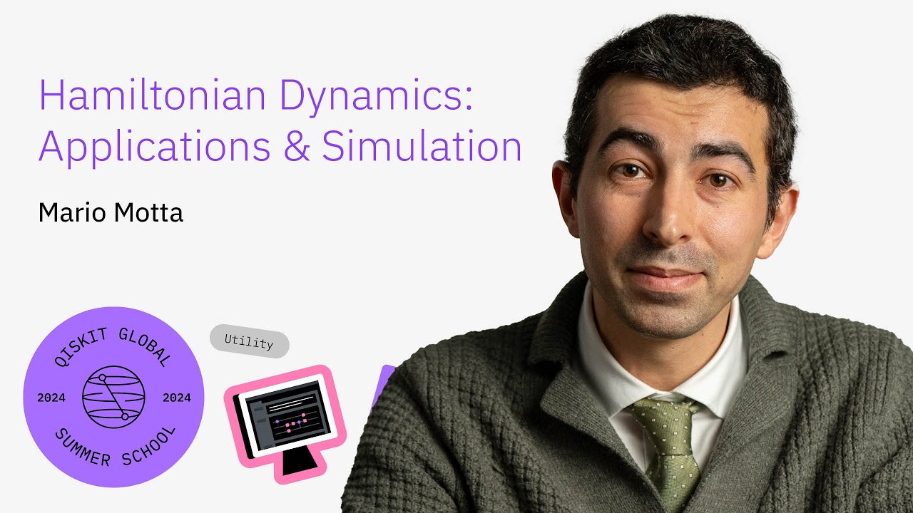 Hamiltonian Dynamics: Application and Simulation with Mario Motta - Qiskit Summer School 2024