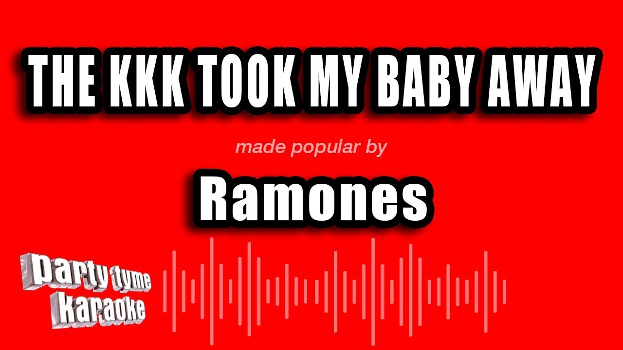 Ramones - The KKK Took My Baby Away (Karaoke Version)