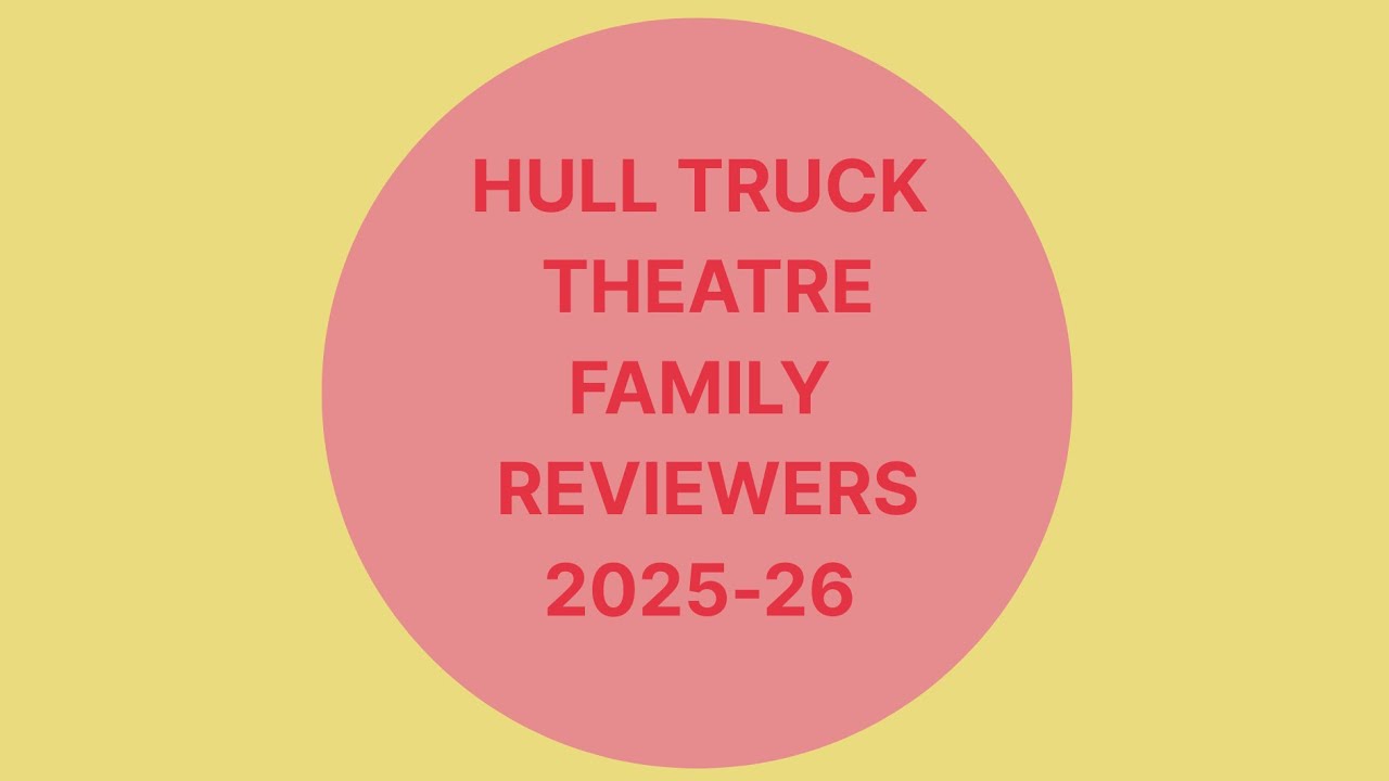 MEET HULL TRUCK THEATRE'S FAMILY REVIEWERS