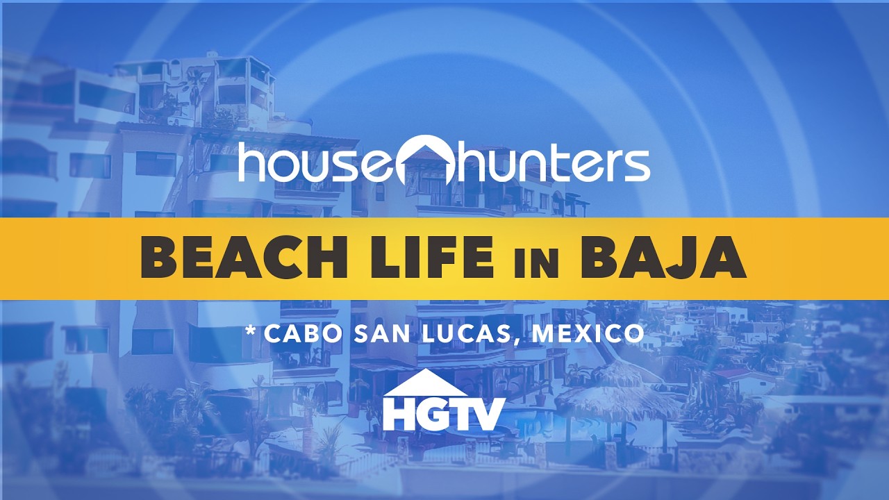 House Hunters International: 2 Hours in Cabo San Lucas – House Hunters Full Episode Marathon | HGTV