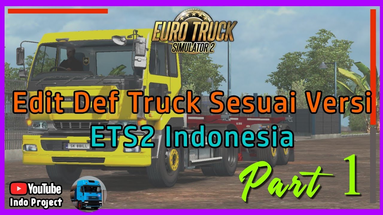 Tutorial | Edit Def Truck Sesuai Versi Euro Trucks Simulator 2