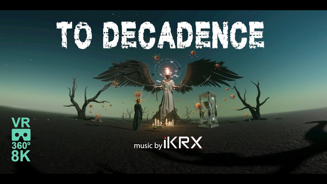To Decadence VR 360 8K