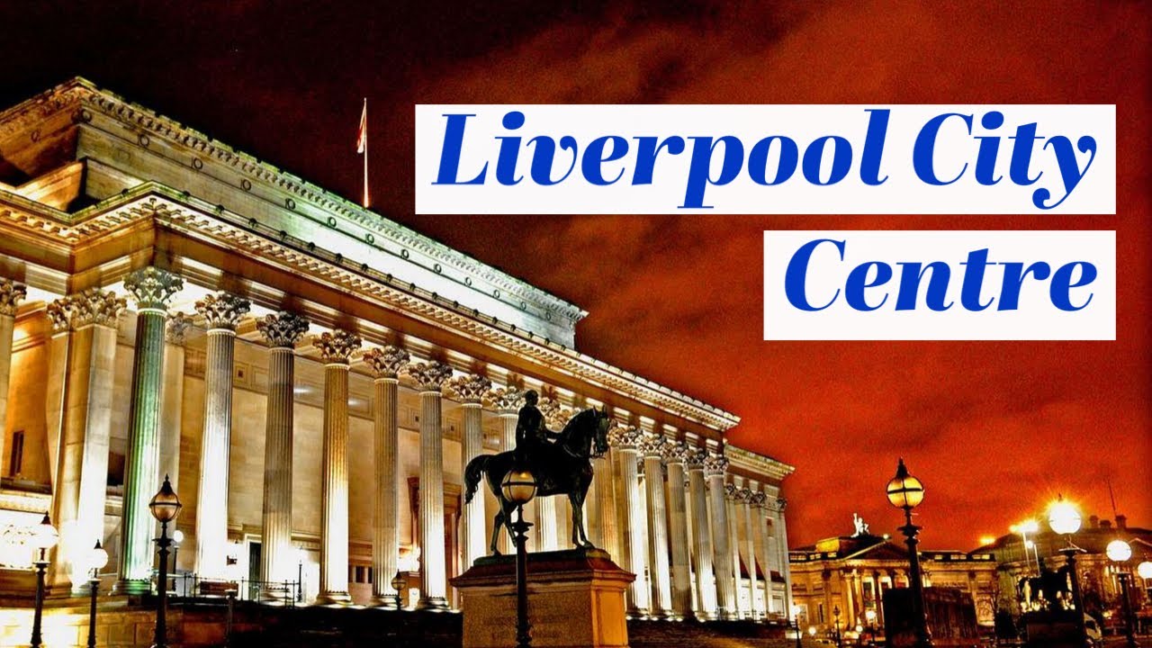 Liverpool City Centre 2022 | Travel Guide Liverpool | The Beauty Of Liverpool