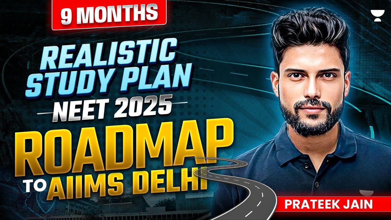 NEET 2025 : 9 Months Complete Strategy & Study Plan | Complete Roadmap to Delhi AIIMS | Prateek Jain