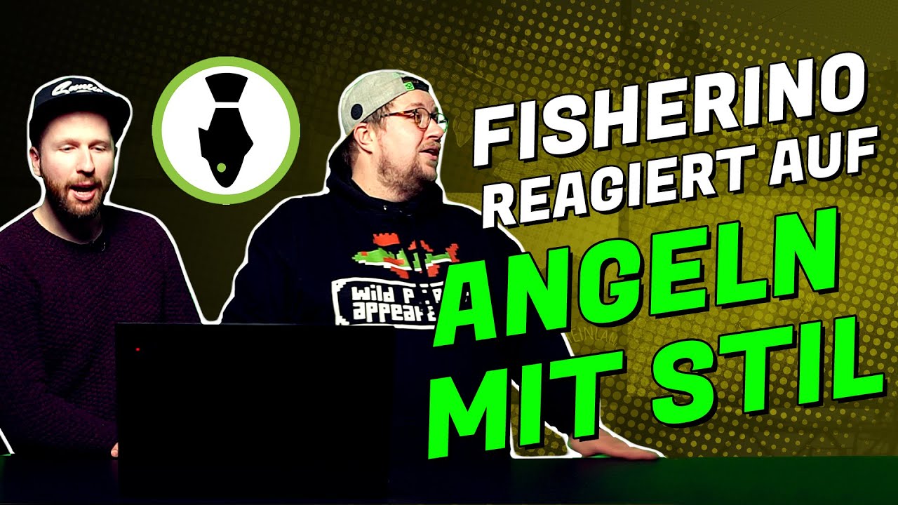 FISHERINO REAGIERT AUF ANGELN MIT STIL