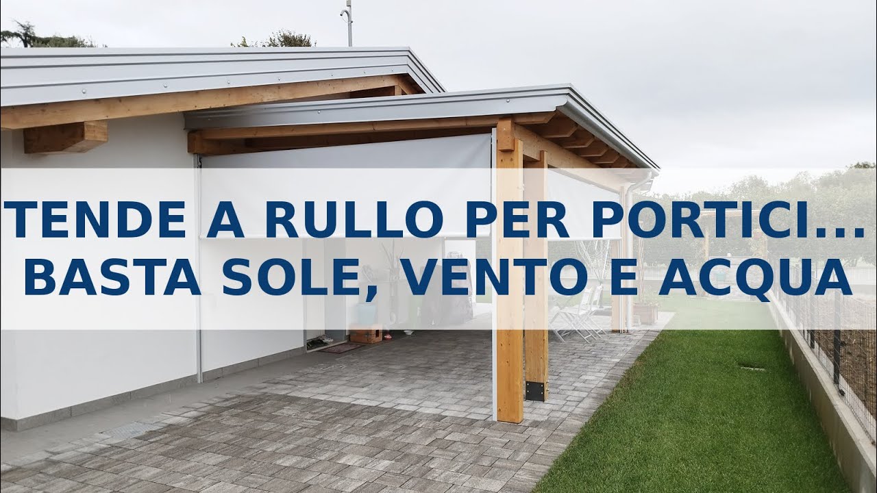 Tende a rullo per portici... basta sole vento e acqua !