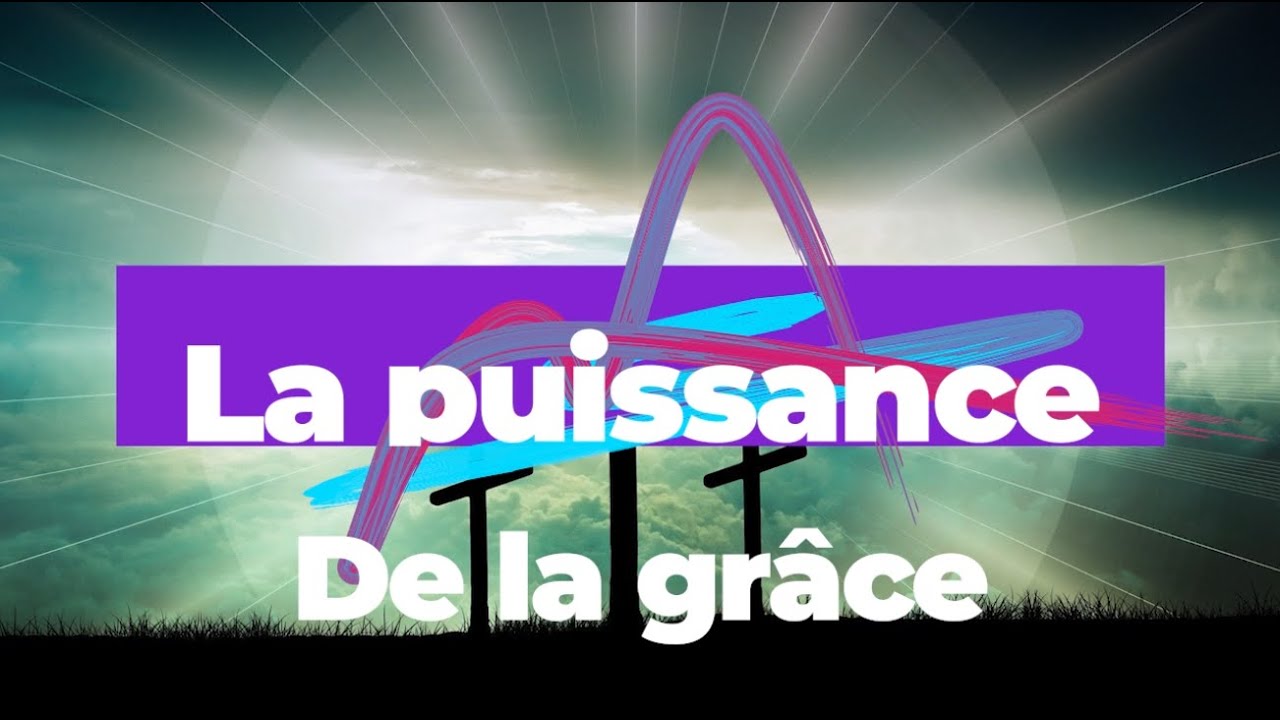 La puissance de la grâce - 01