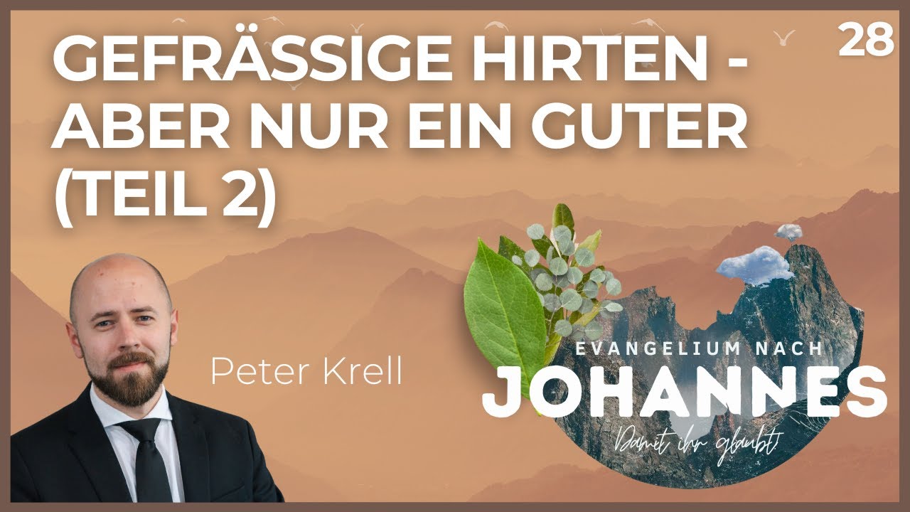 Gefräßige Hirten - aber nur ein guter (Teil 2) | Damit ihr glaubt! | Johannes 10,1-42 | Peter Krell