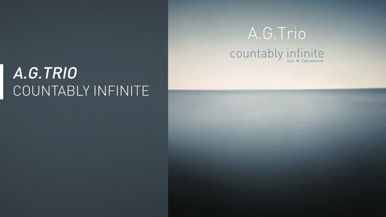 A.G.Trio - Countably Infinite (feat. M. Zahradnicek)