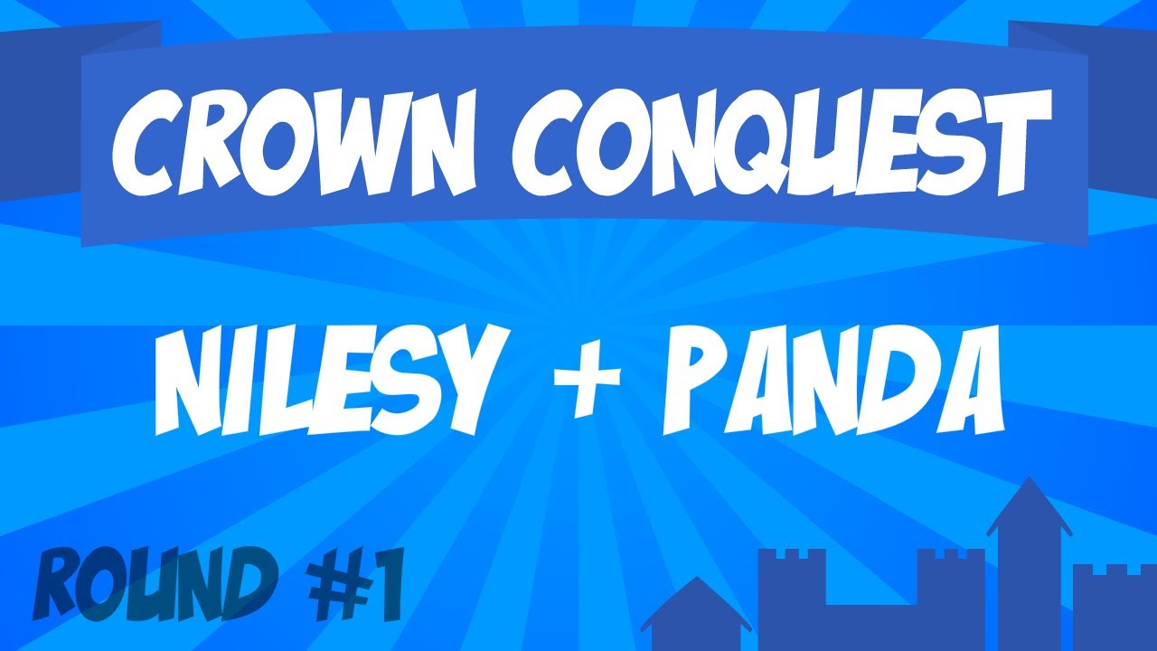 Crown Conquest Round 1 - Nilesy & Panda!