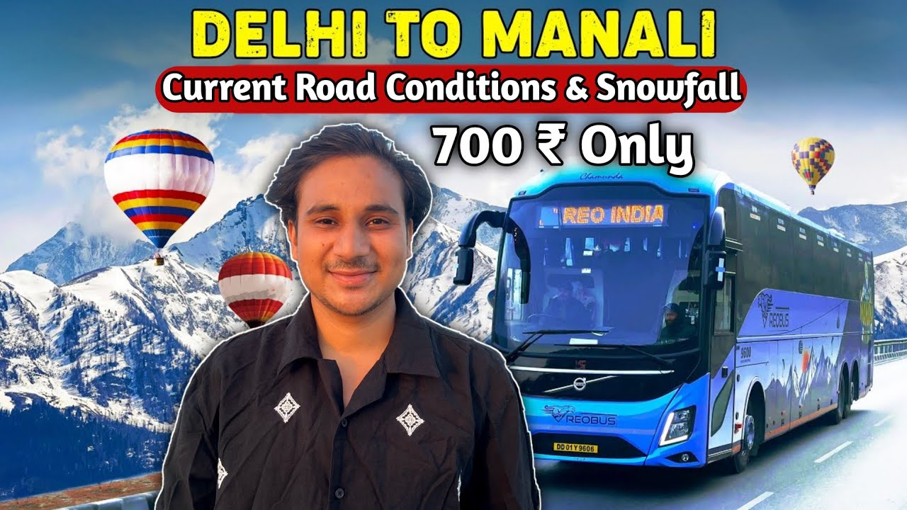 Delhi To Manali in Luxurious Volvo 9600 Bus | Manali Snowfall & Current Road Conditions 