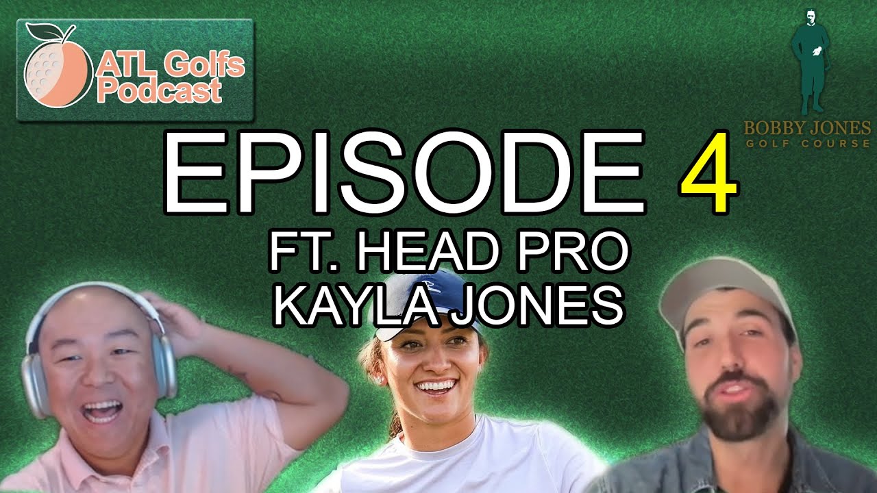 The ATL Golfs Podcast Ep. 4 - Bobby Jones Golf Course | Azalea vs Magnolia FT. Kayla Jones