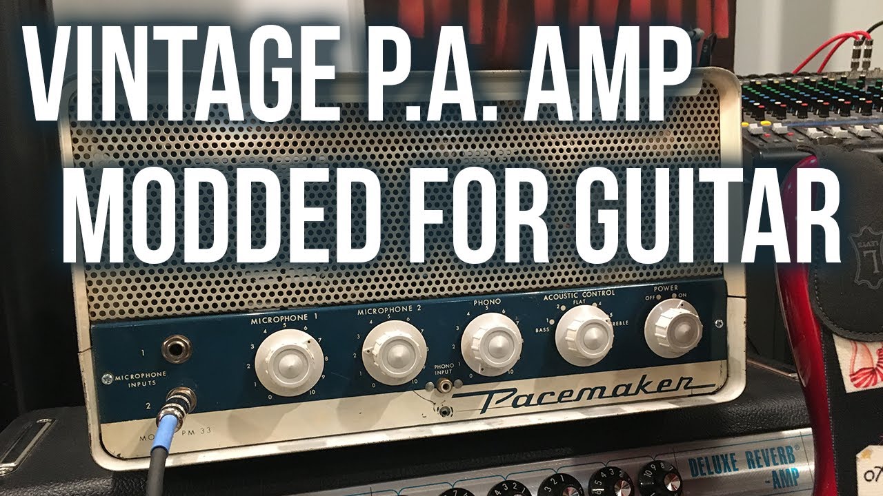 Vintage P.A. Amp Modded for Guitar!