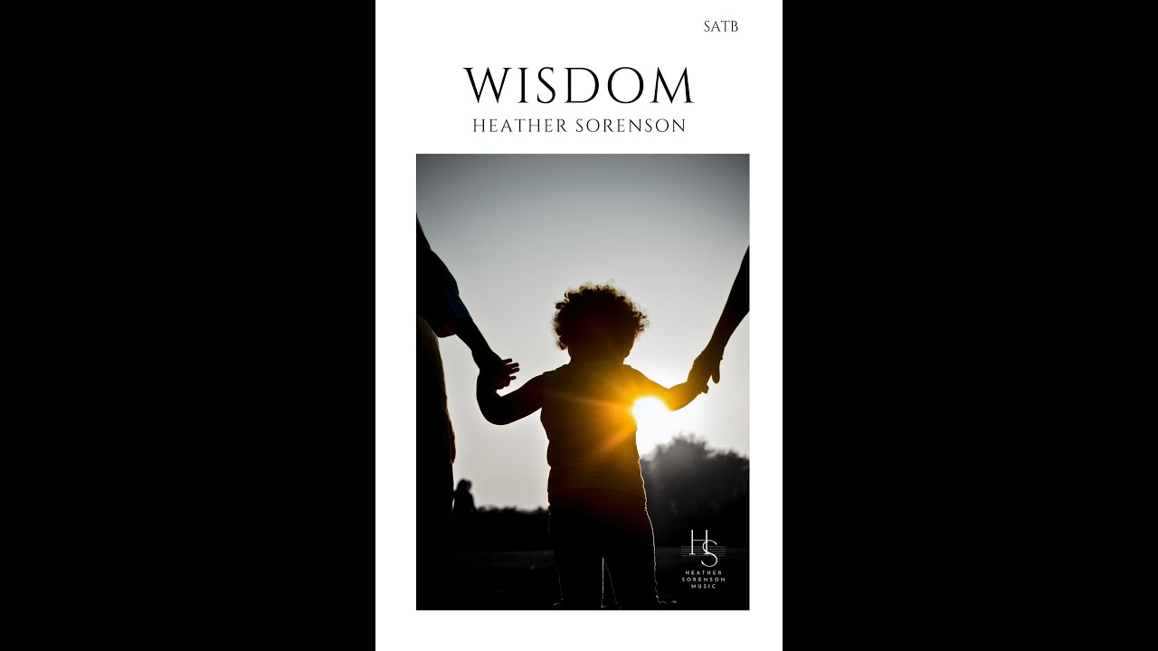 Wisdom   from "These Ancient Words"   Heather Sorenson SATB