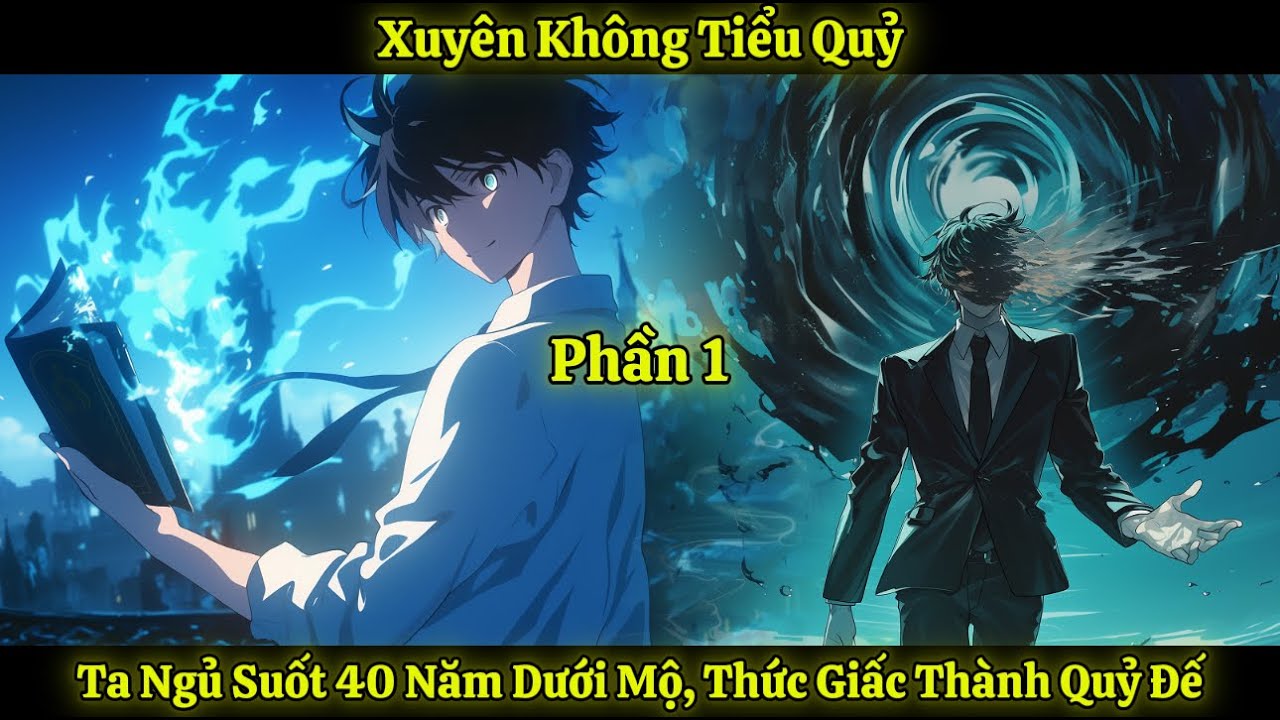 Xuyên Không Tiểu Quỷ, Ta Ngủ Suốt 40 Năm Dưới Mộ, Thức Giấc Thành Quỷ Đế | Phần 1