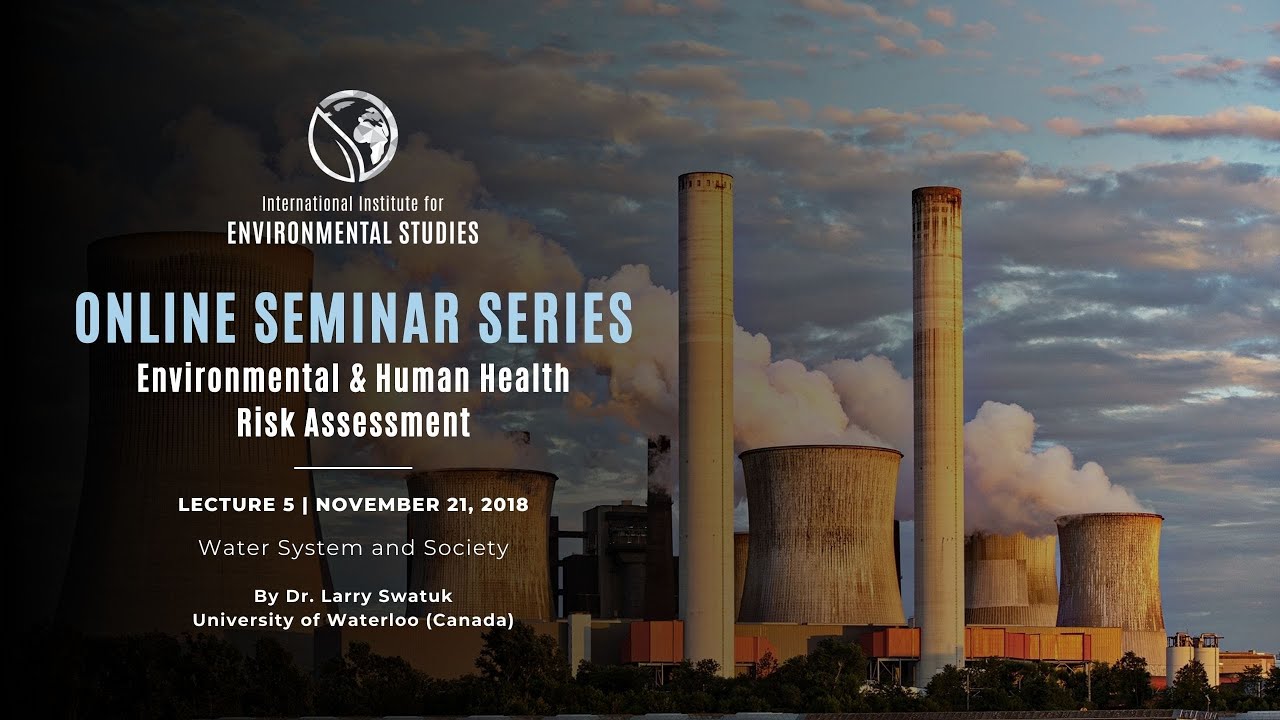 Risk 2018 | Lecture 5 | Water System and Society | Larry Swatuk/Waterloo