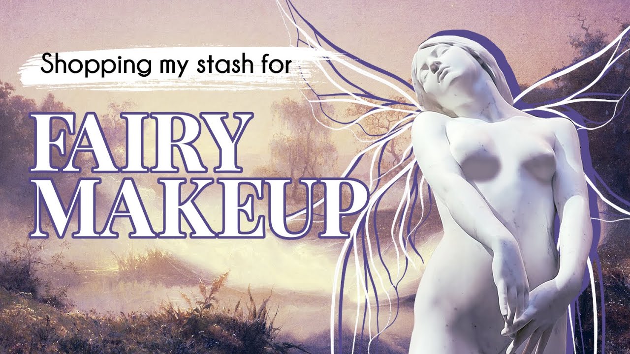 Shopping my stash for fairy makeup