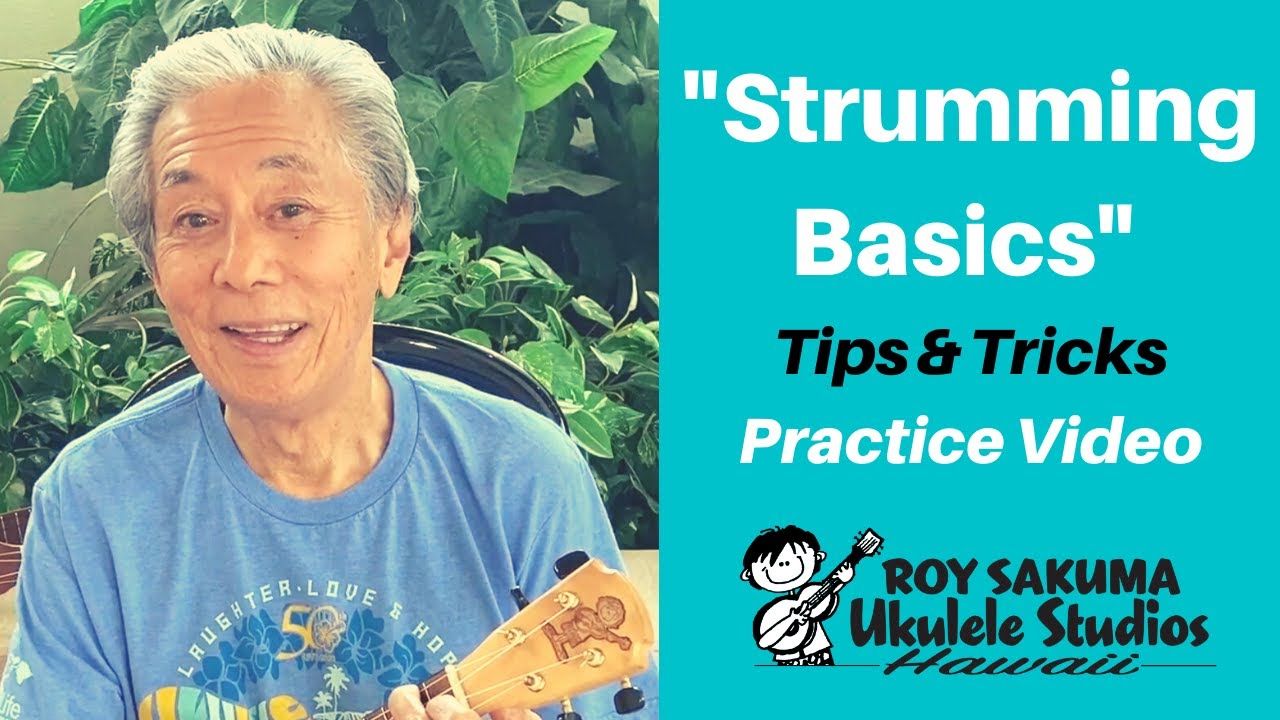 Roy Sakuma Ukulele Hawaii - Strumming Basics TIPS & TRICKS
