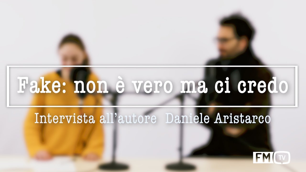 Fake: non è vero ma ci credo - Incontro con l'autore Daniele Aristarco (by GP)