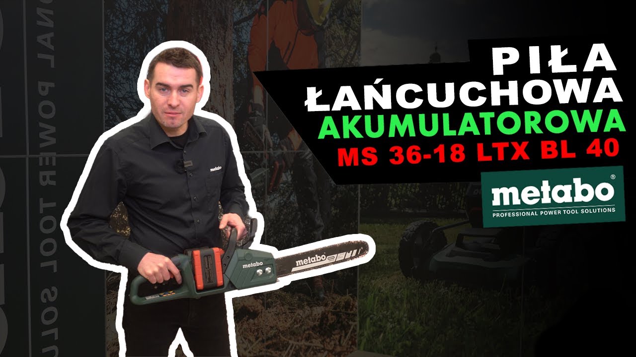 ZAWSTYDŹ SĄSIADA! AKUMULATOROWA PIŁA ŁAŃCUCHOWA METABO -  MS 36-18 LTX BL 40