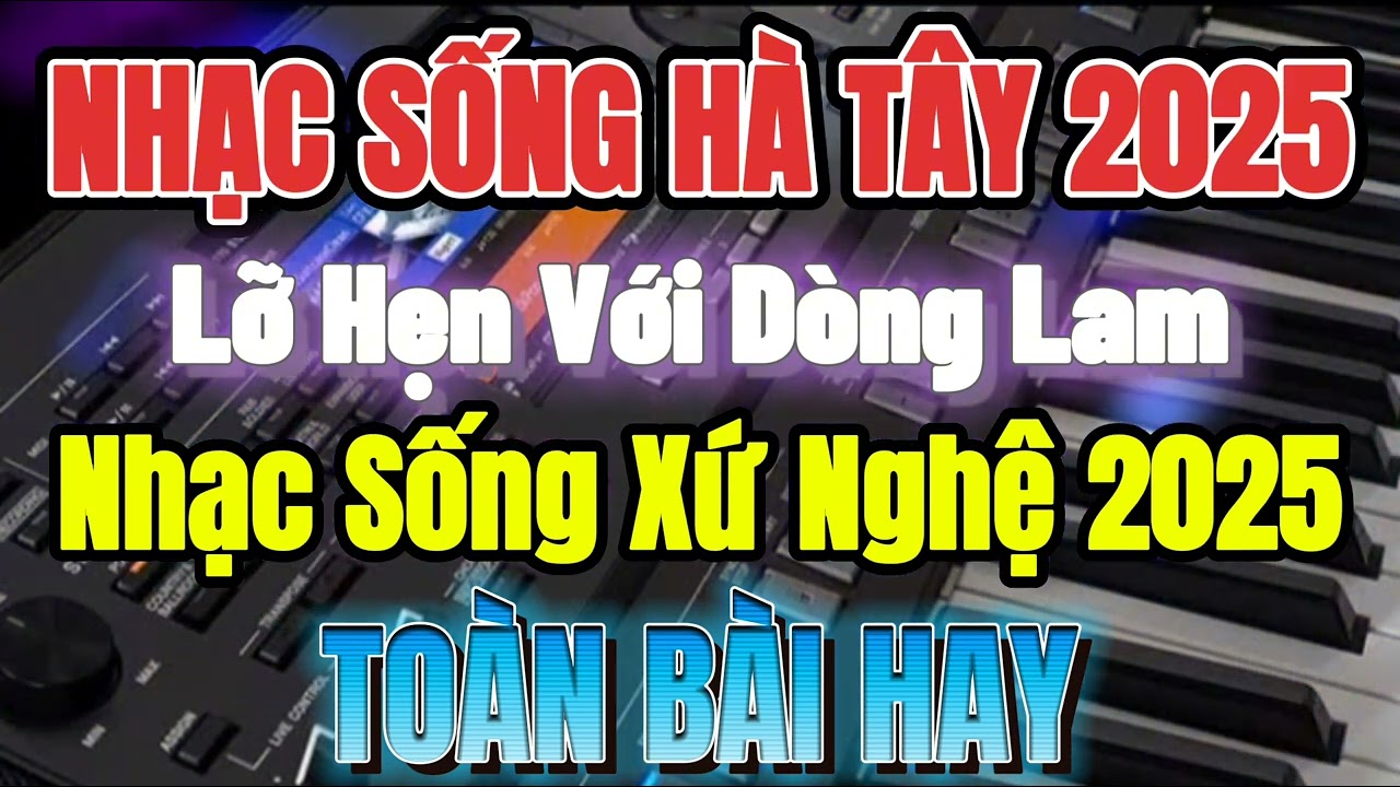 Nhạc Sống Hà Tây 2025 - Liên Khúc Nhạc Sống Xứ Nghệ 2025 || Toàn Bài Hay