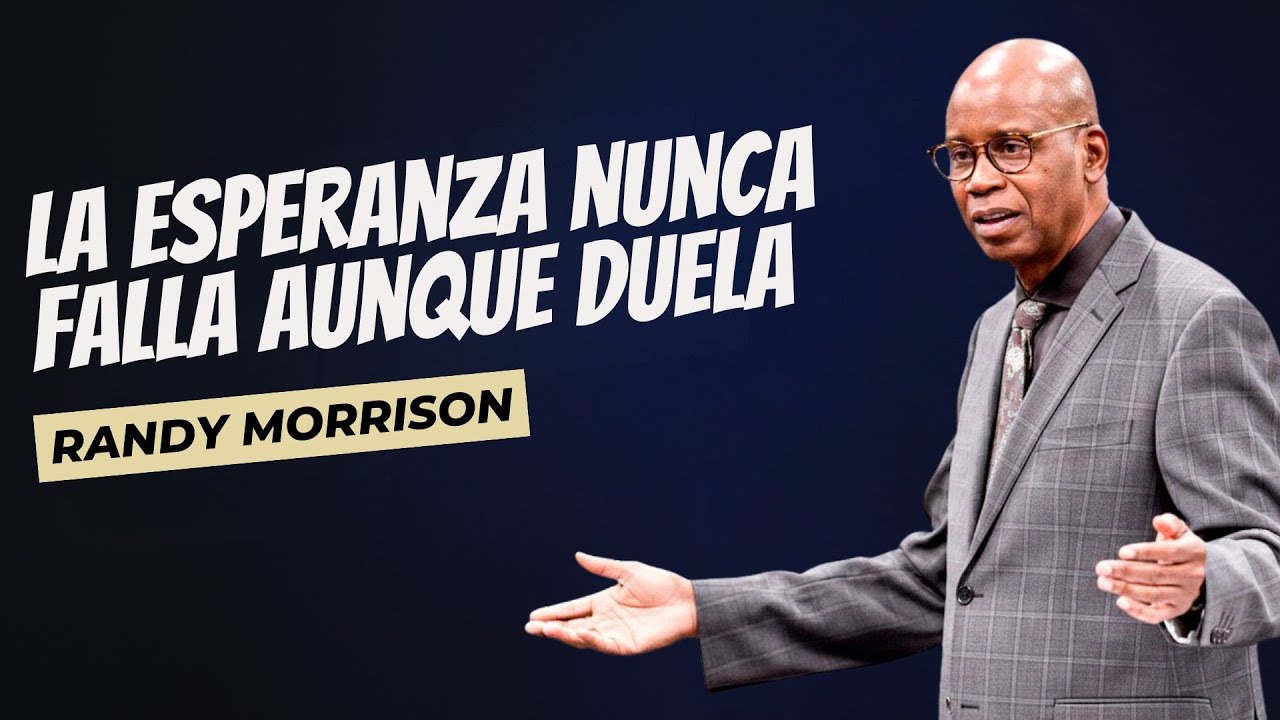 LA ESPERANZA NUNCA FALLA AUNQUE DUELA | RANDY MORRISON ESPAÑOL