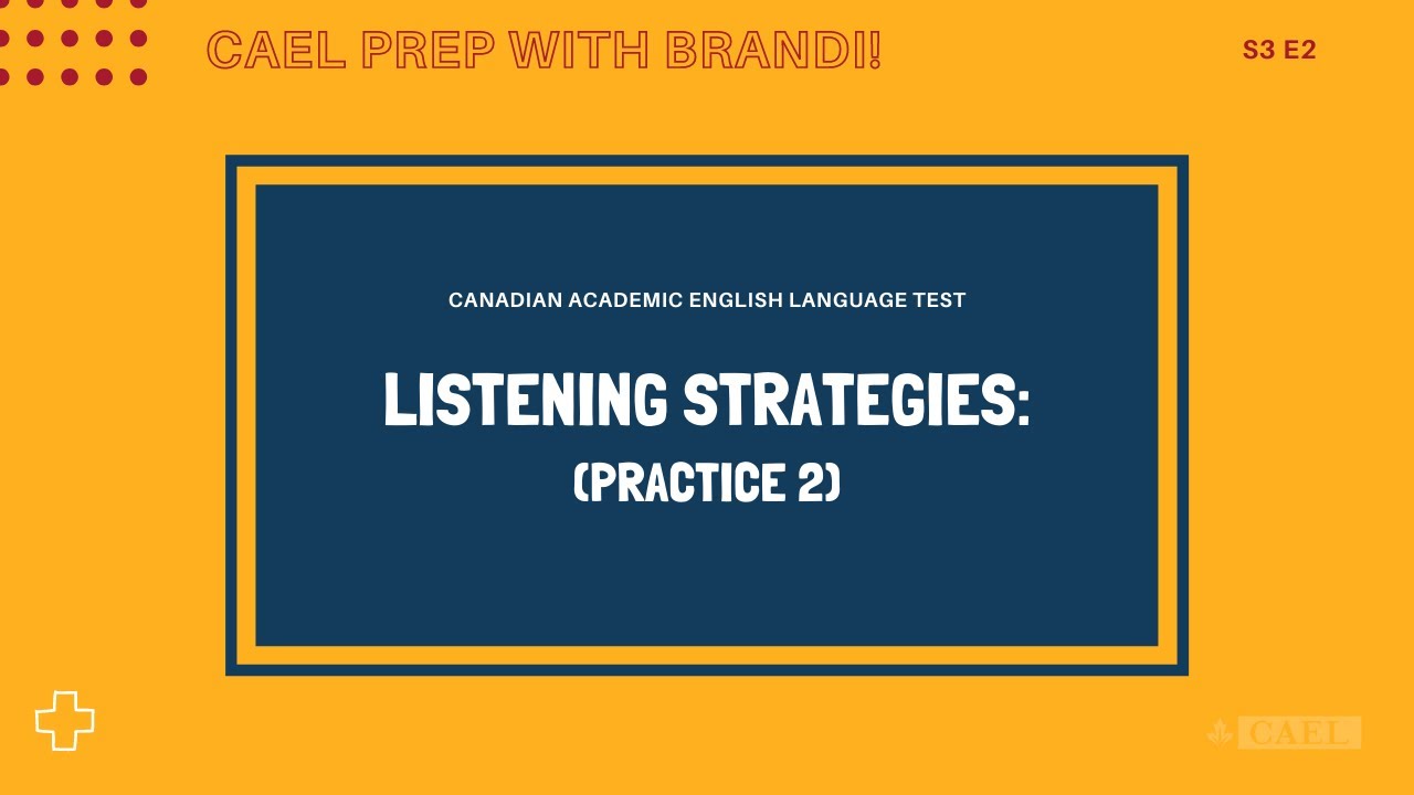 CAEL Prep - CAEL Listening Strategies (Practice 2) - S3 EP2