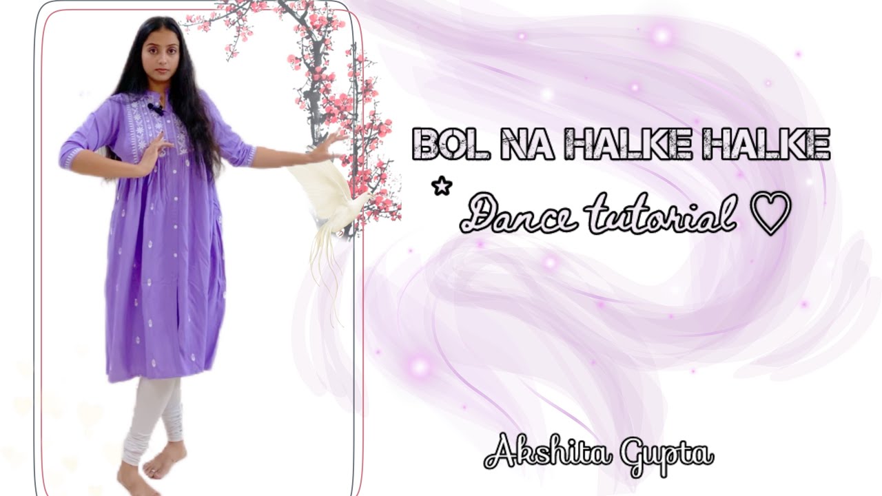 Bol Na Halke Halke | Dance Tutorial | Semi Classical Dance | Akshita Gupta | Sangeet dance