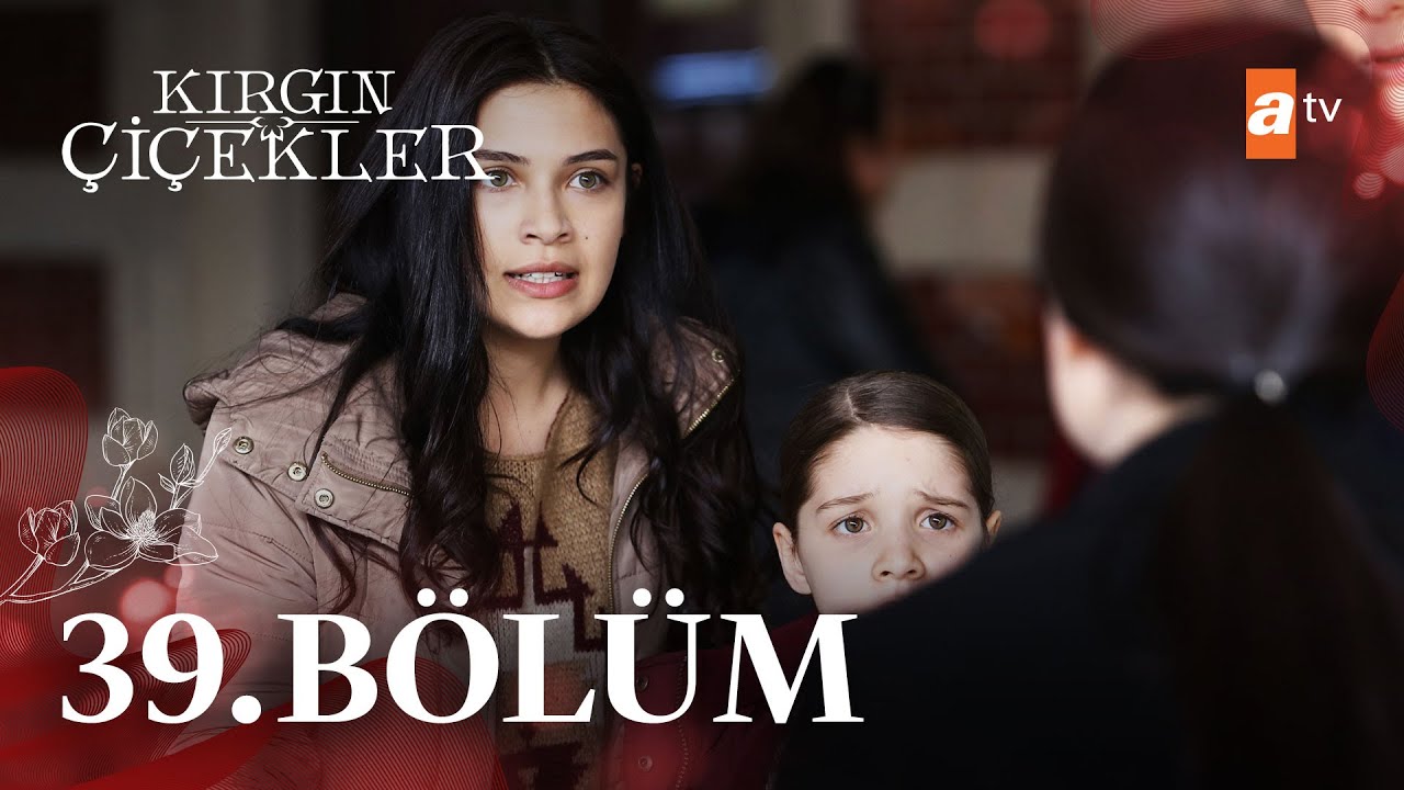 Kırgın Çiçekler 39. Bölüm - atv