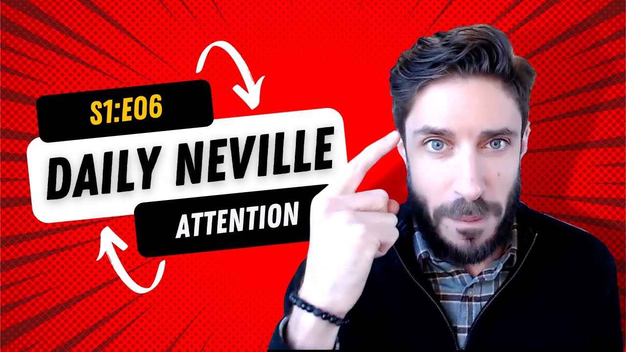 Daily Neville S1E6: The Power of Attention 👀
