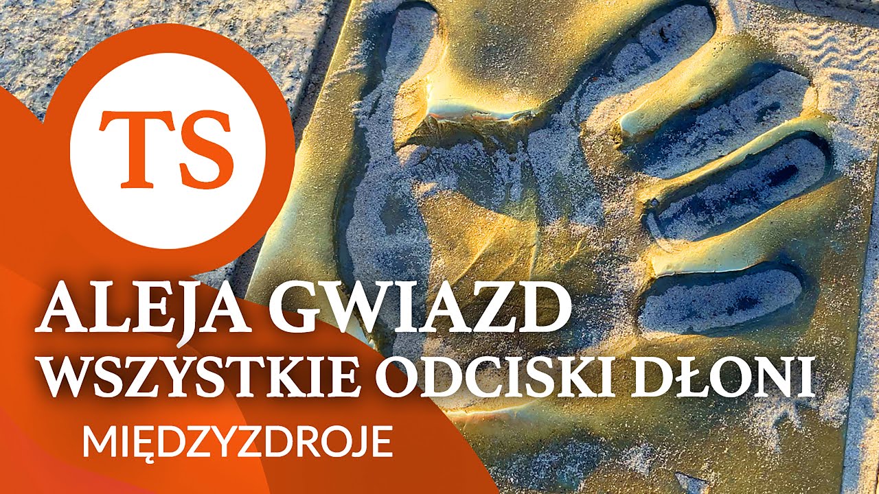 ALEJA GWIAZD W MIĘDZYZDROJACH - WSZYSTKIE ODCIŚNIĘTE DŁONIE
