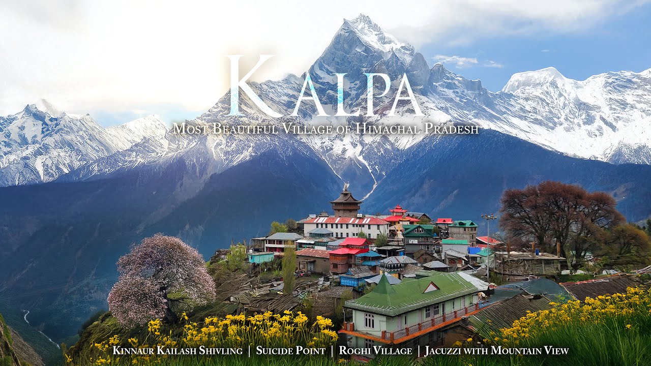 What Makes KALPA the Most Stunning Destination in Himachal Pradesh?