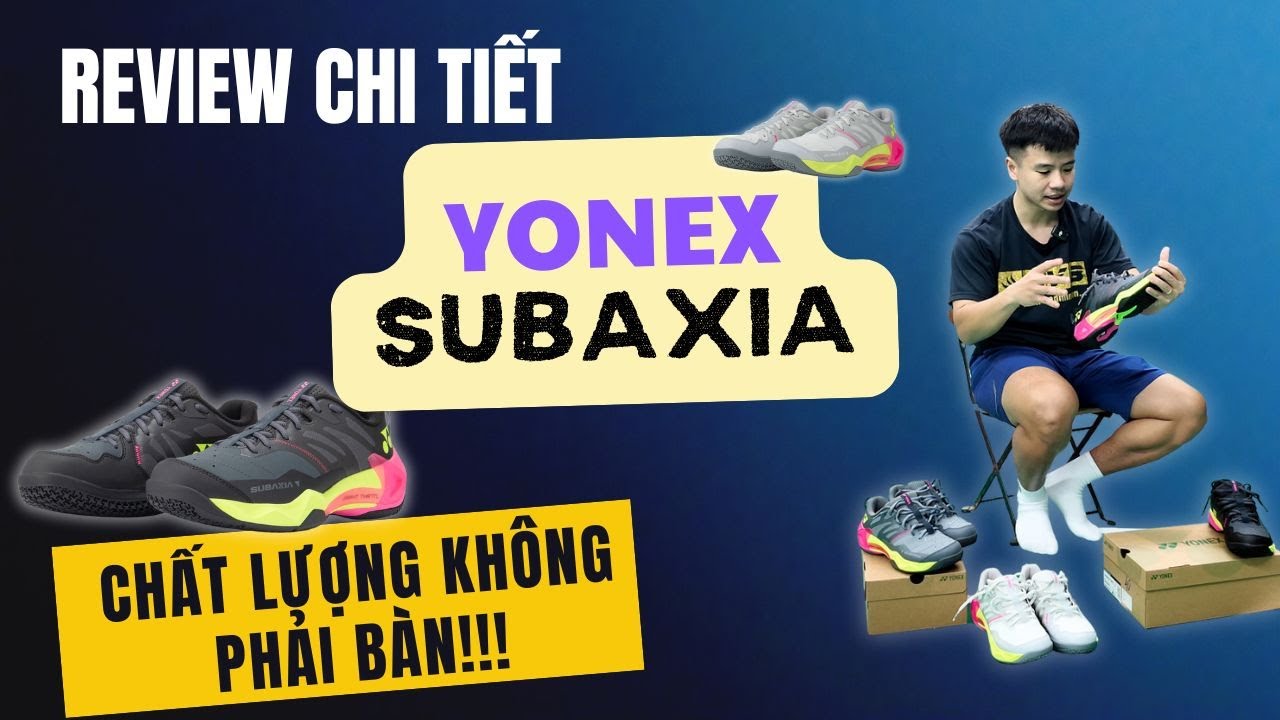 Review Chi Tiết Đôi Giày Mới Nhất Của Nhà Yonex - SUBAXIA | Trận Chiến Của Những Đôi SUBAXIA!!!