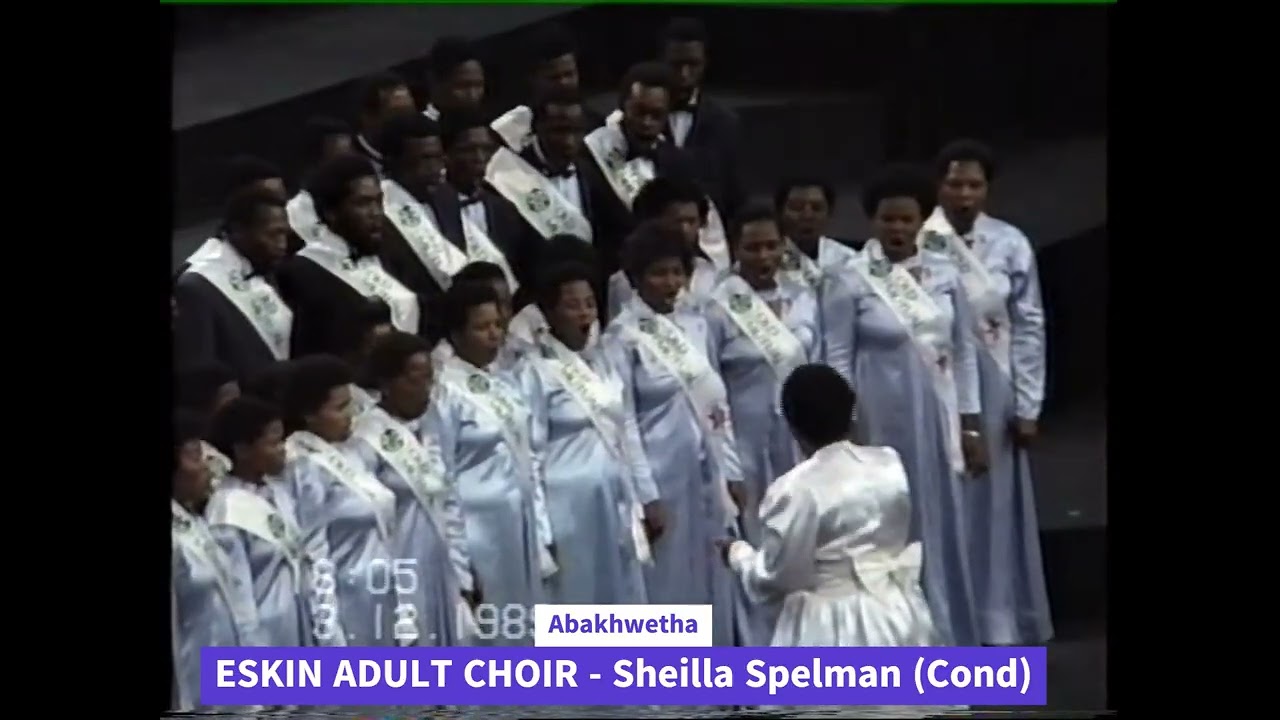 ESKIN ADULT CHOIR conducted by Sheilla Vuyelwa Spelman