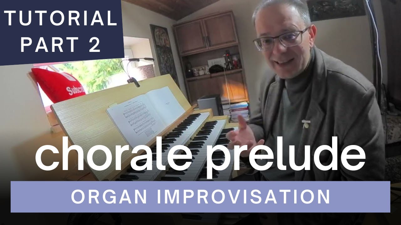 How to Improvise An Emergency Chorale Prelude From Any Hymn Tune (Part 2 of 2)