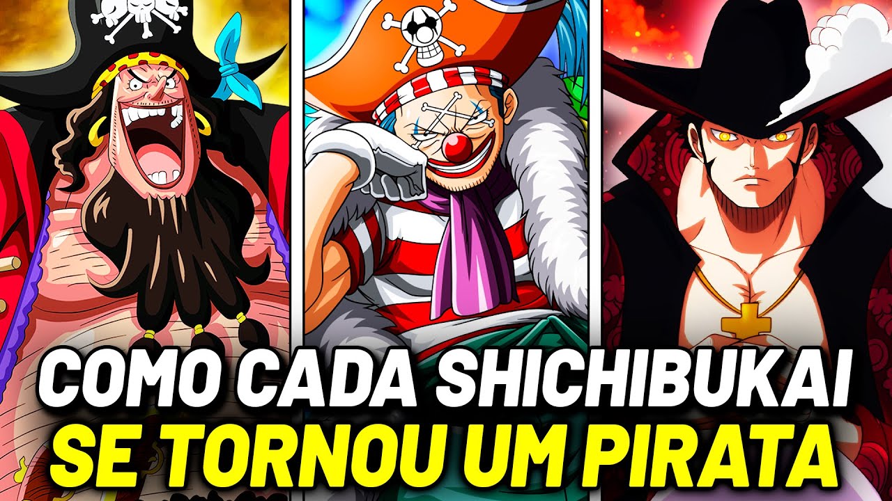 ENTENDA COMO CADA SHICHIBUKAI SE TORNOU UM PIRATA EM ONE PIECE - HISTÓRIA COMPLETA