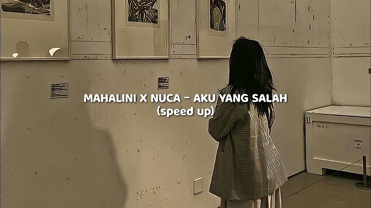 MAHALINI X NUCA // AKU YANG SALAH speed up