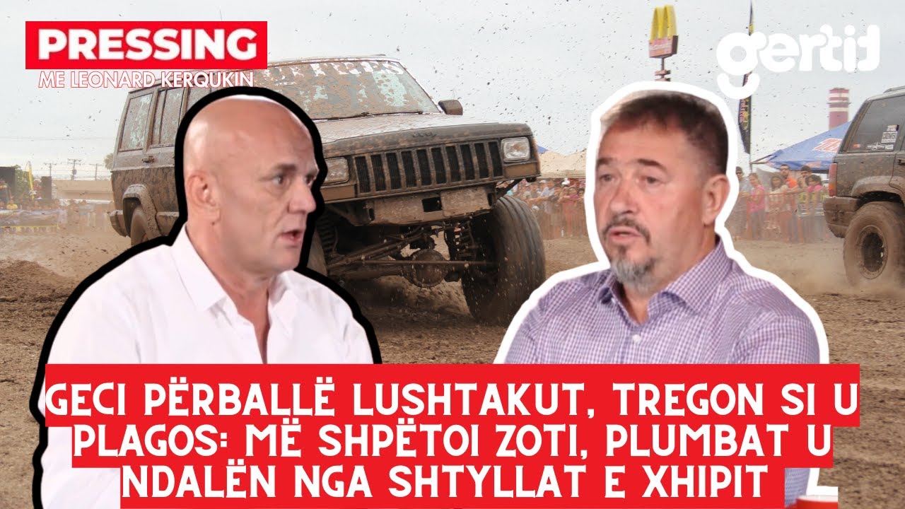 Geci përballë Lushtakut, tregon si u plagos- Më shpëtoi Zoti, plumbat u ndalën nga shtyllat e xhipit