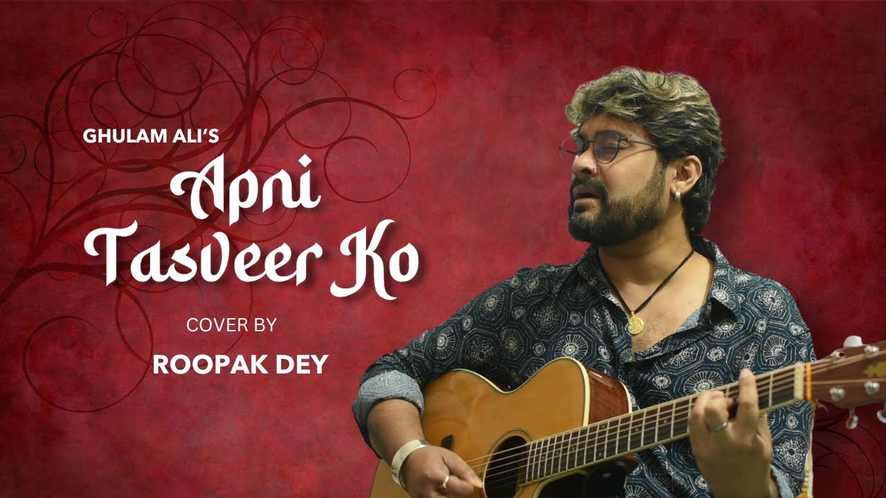 Apni Tasveer Ko || Ghazal || Ghulam Ali || Cover By Roopak Dey