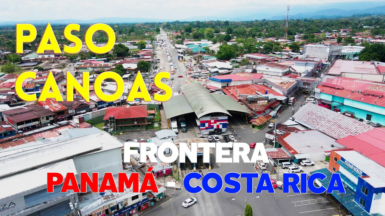 PASO CANOAS - Frontera PANAMÁ 🇵🇦 - COSTA RICA 🇨🇷 | El paso Fronterizo más feliz del Mundo | 4K