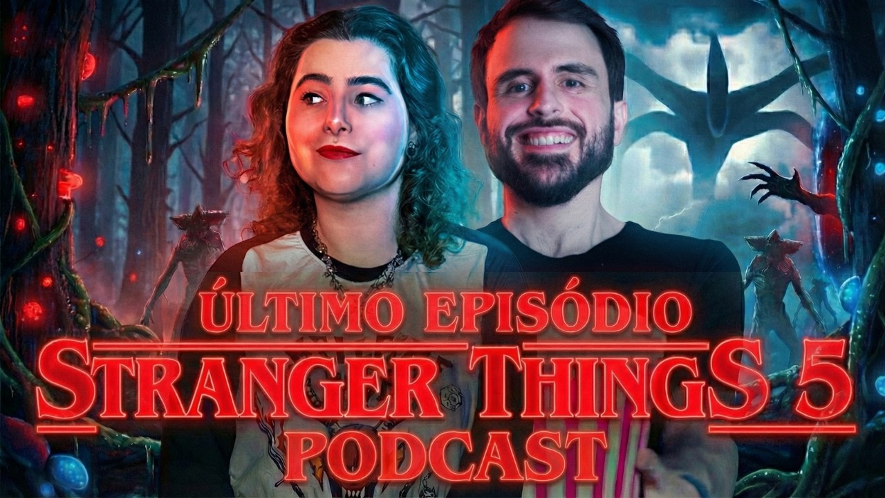 ÚLTIMO EPISÓDIO de STRANGER THINGS | Opiniões e Críticas num PODCAST COMPLETO!