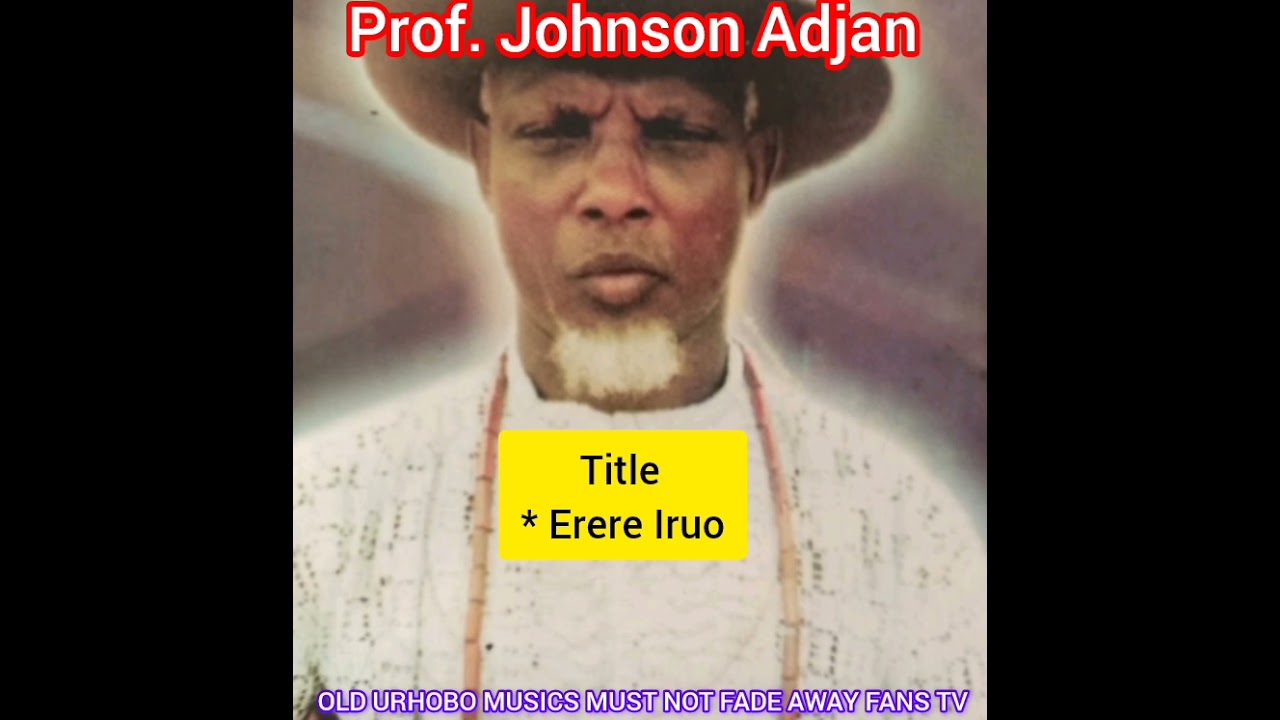 Prof. Johnson Adjan _Erere Iruo
