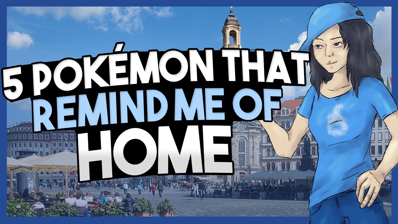 5 Pok&eacute;mon That Remind Me Of Home | Tag Video