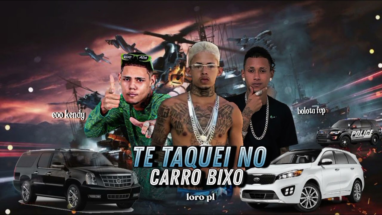 TE TAQUEI NO CARRO BIXO - EOO KENDY, BELOTA FVP, MC LORO PL 