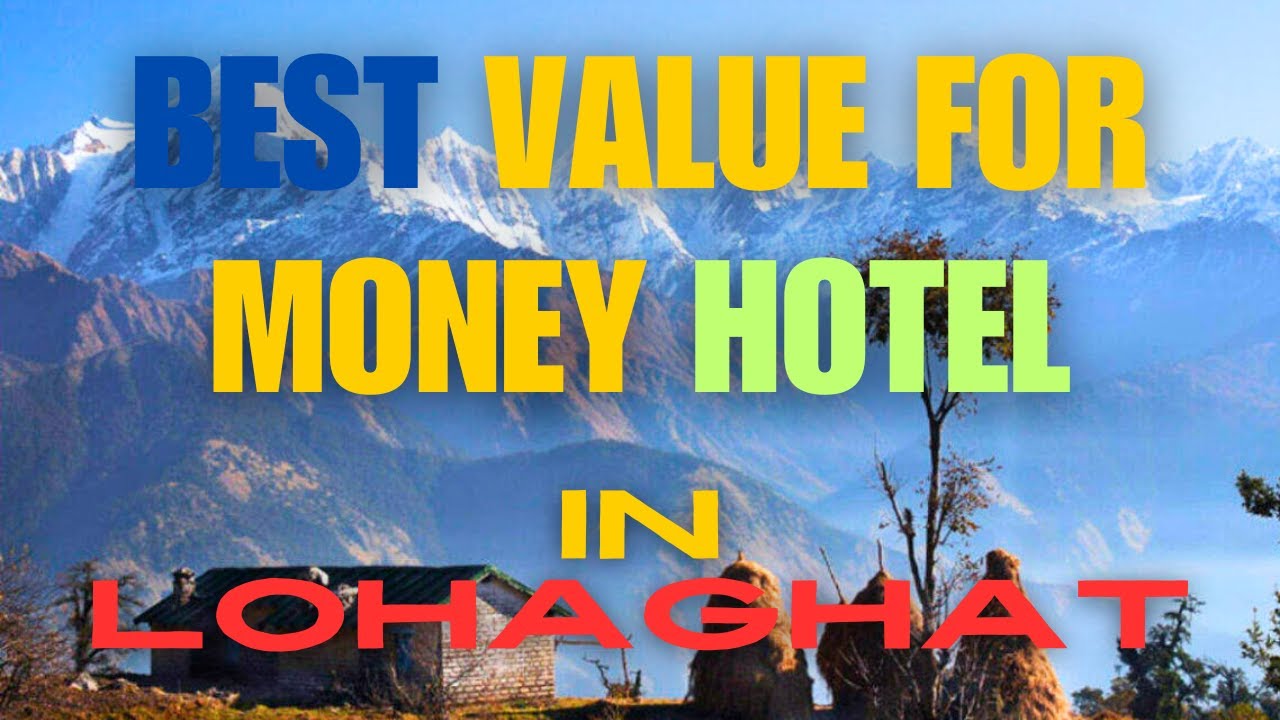 LOHAGHAT HOTELS | BEST HOTEL IN LOHAGHAT | LOHAGHAT VIEW | HOTEL IN LOHAGHAT UTTARAKHAND