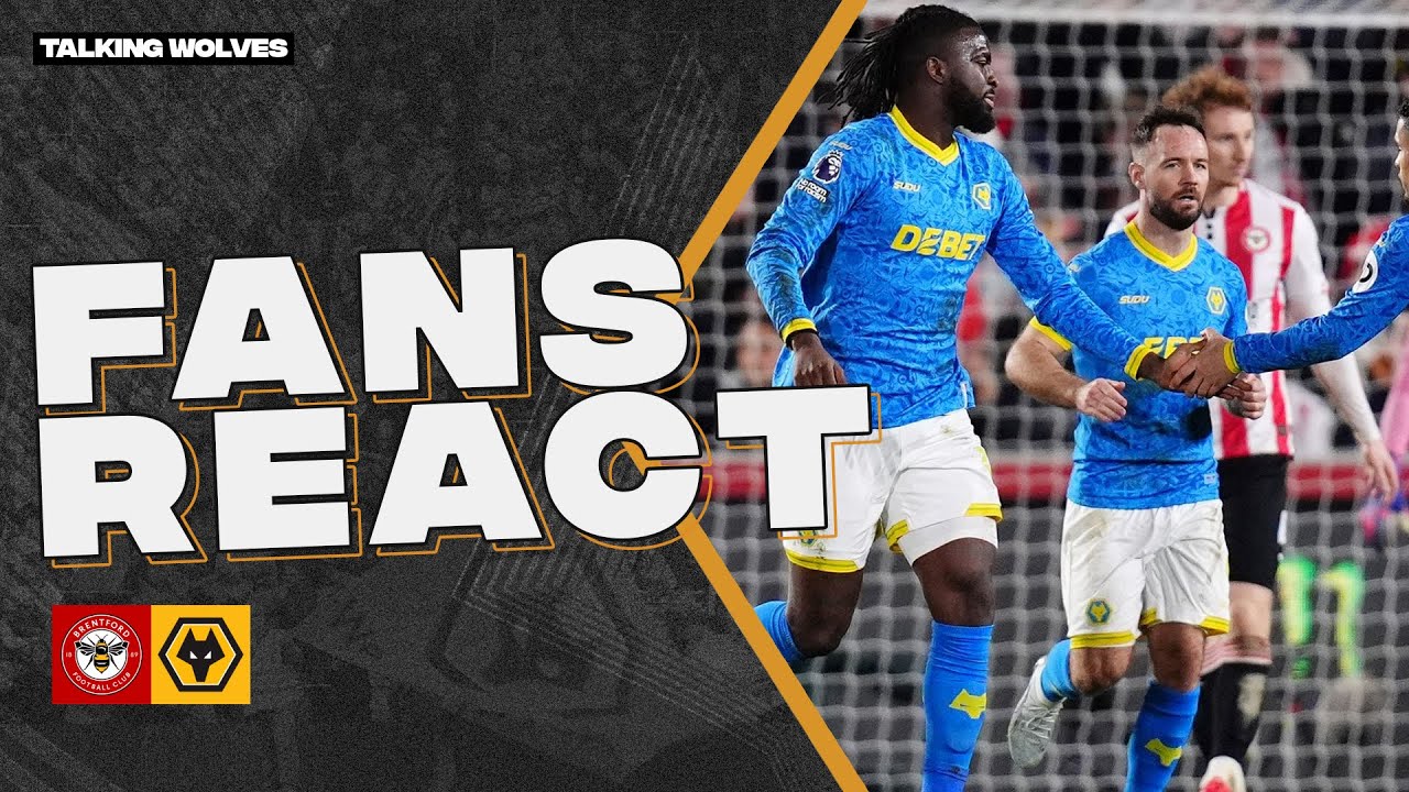 Wolves Fans React To Brentford 2-2 Wolves 